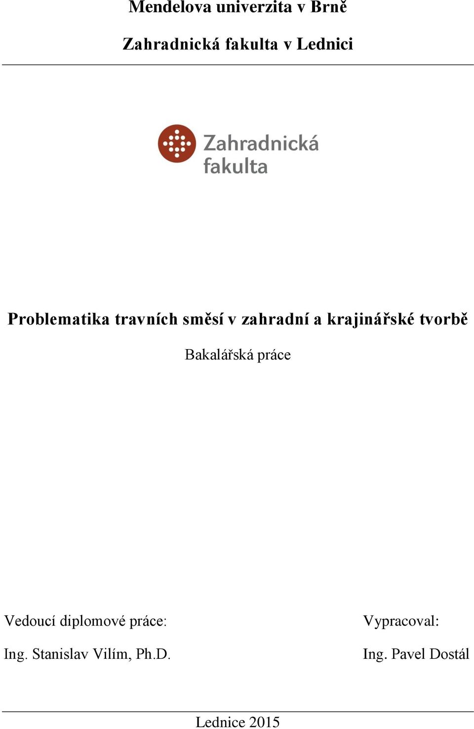 tvorbě Bakalářská práce Vedoucí diplomové práce: Ing.