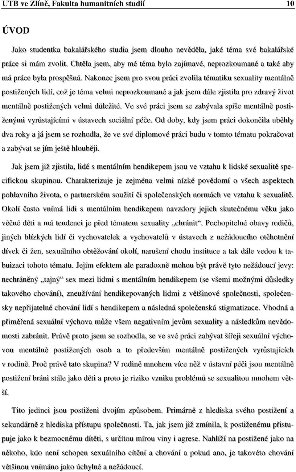 . Chht těěl laa jsseem, j, aabbyy méé téémaa t bbyyl loo zzaaj jímaavvéé,, nneepprroozzkkoouumaannéé aa taakkéé t aabbyy máá pprrááccee bbyyl laa pprroossppěěššnnáá.