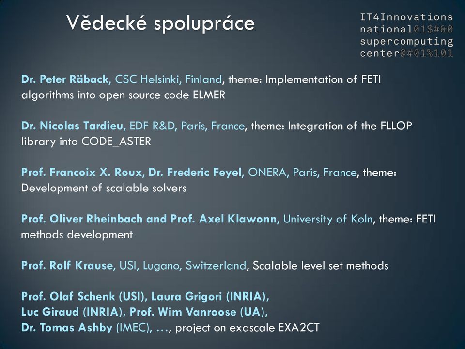Frederic Feyel, ONERA, Paris, France, theme: Development of scalable solvers Prof. Oliver Rheinbach and Prof.