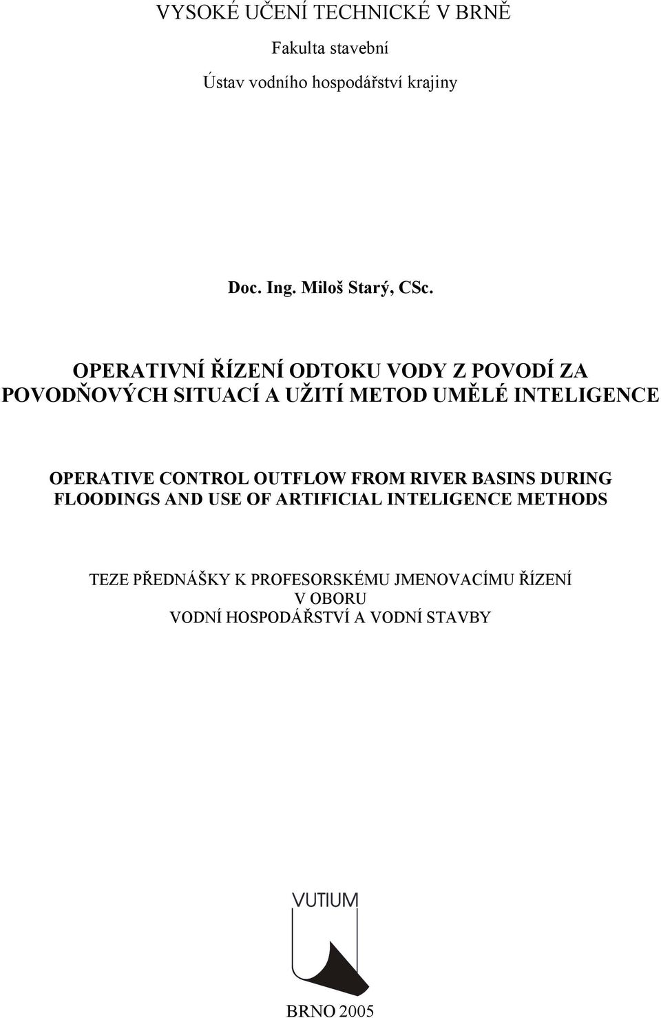 OPERATIVNÍ ŘÍZENÍ ODTOKU VODY Z POVODÍ ZA POVODŇOVÝCH SITUACÍ A UŽITÍ METOD UMĚLÉ INTELIGENCE