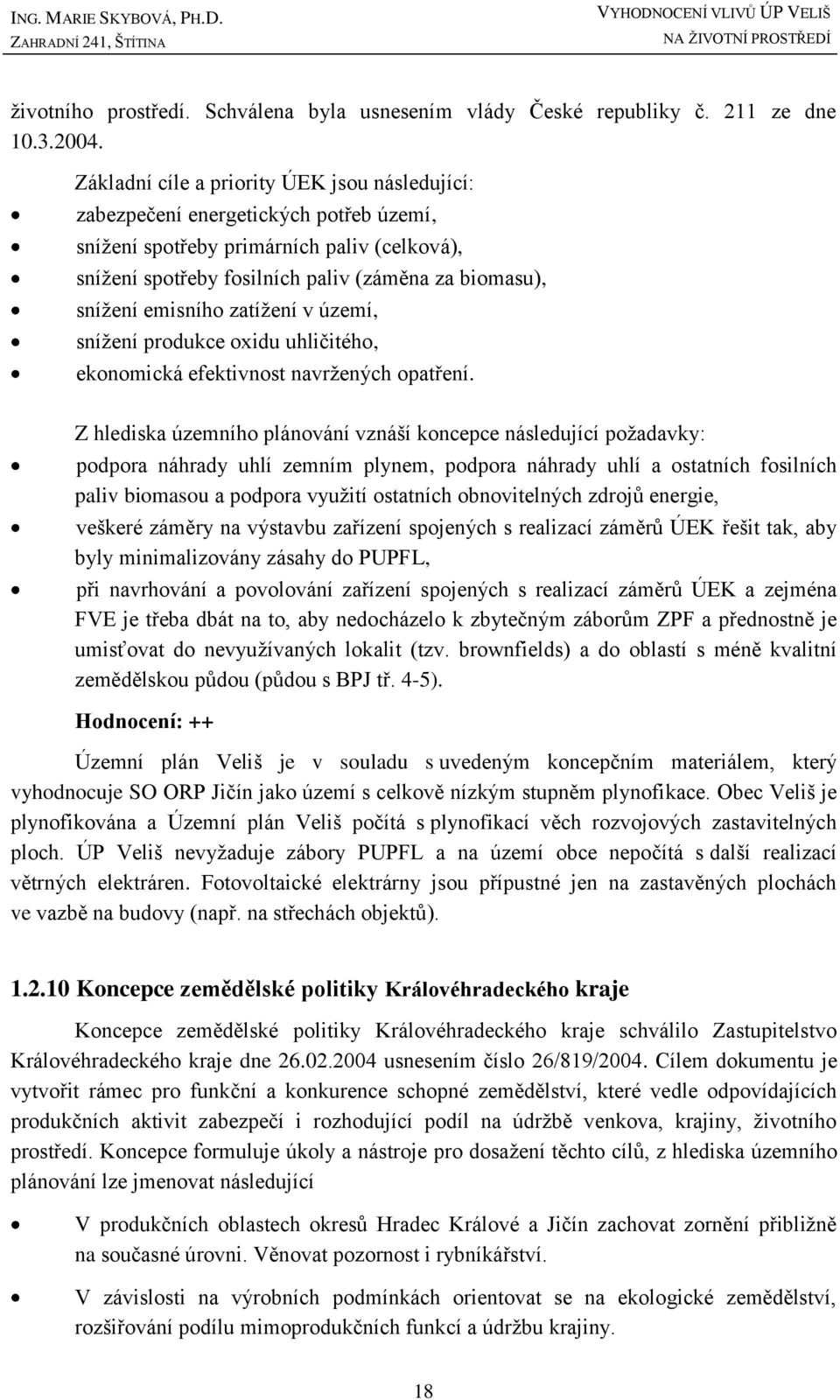 emisního zatížení v území, snížení produkce oxidu uhličitého, ekonomická efektivnost navržených opatření.