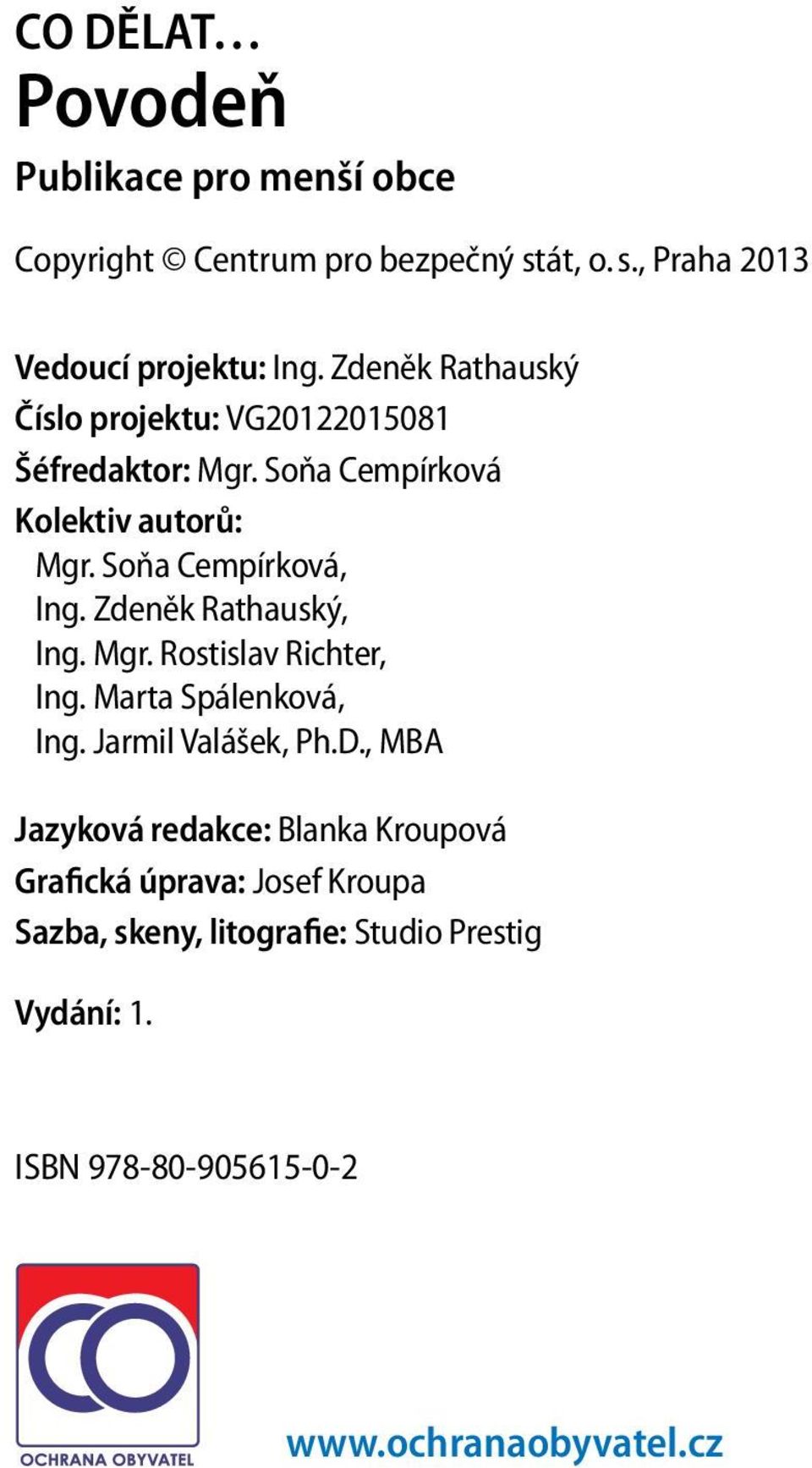 Zdeněk Rathauský, Ing. Mgr. Rostislav Richter, Ing. Marta Spálenková, Ing. Jarmil Valášek, Ph.D.