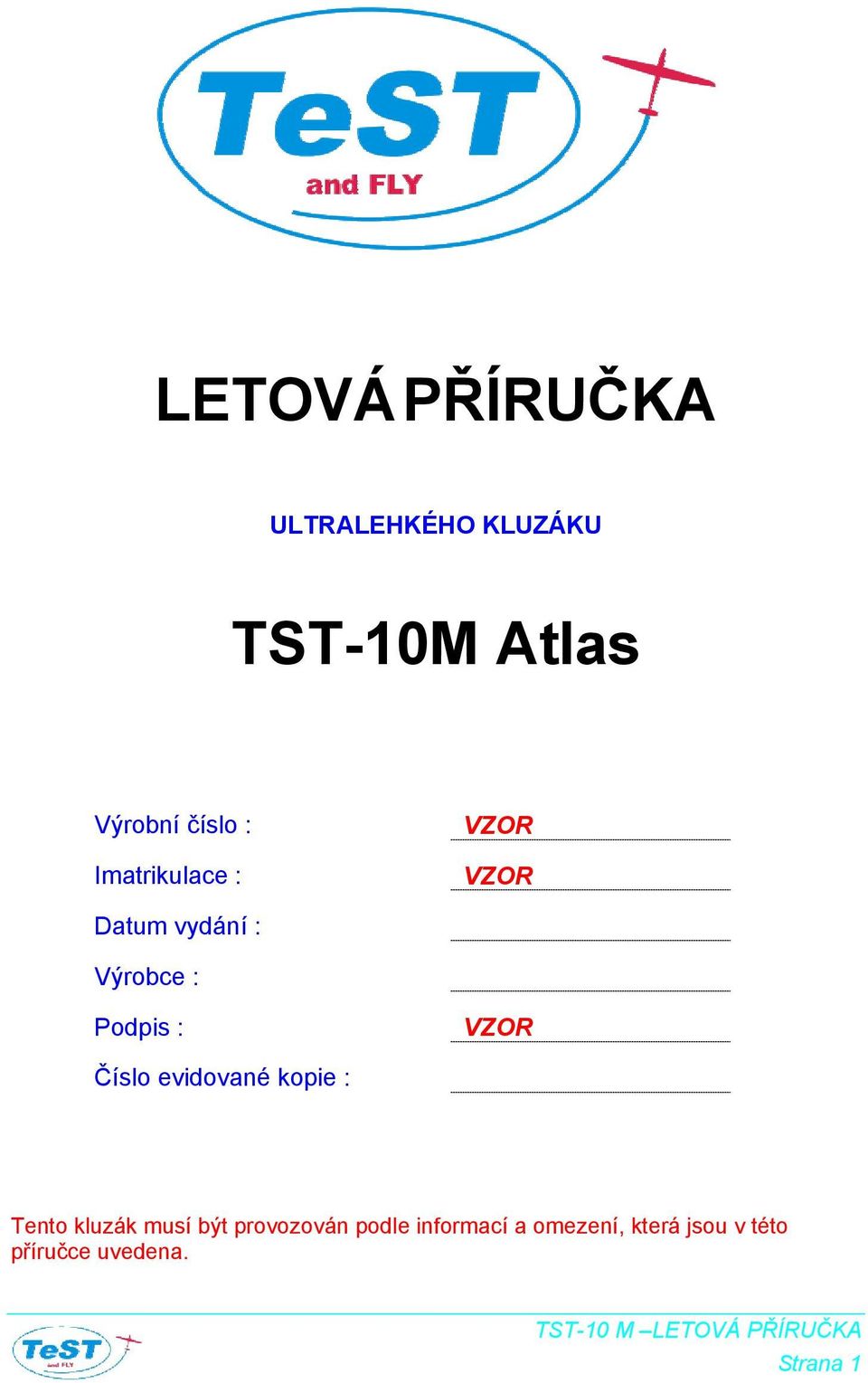 VZOR Číslo evidované kopie : Tento kluzák musí být provozován