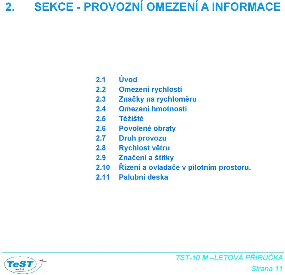 5 Těžiště 2.6 Povolené obraty 2.7 Druh provozu 2.8 Rychlost větru 2.