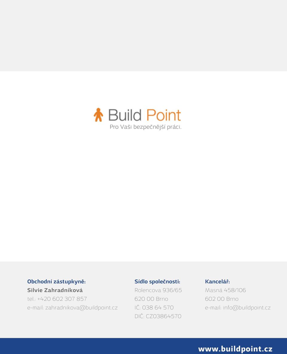 : +420 602 307 857 e-mail: zahradnikova@buildpoint.