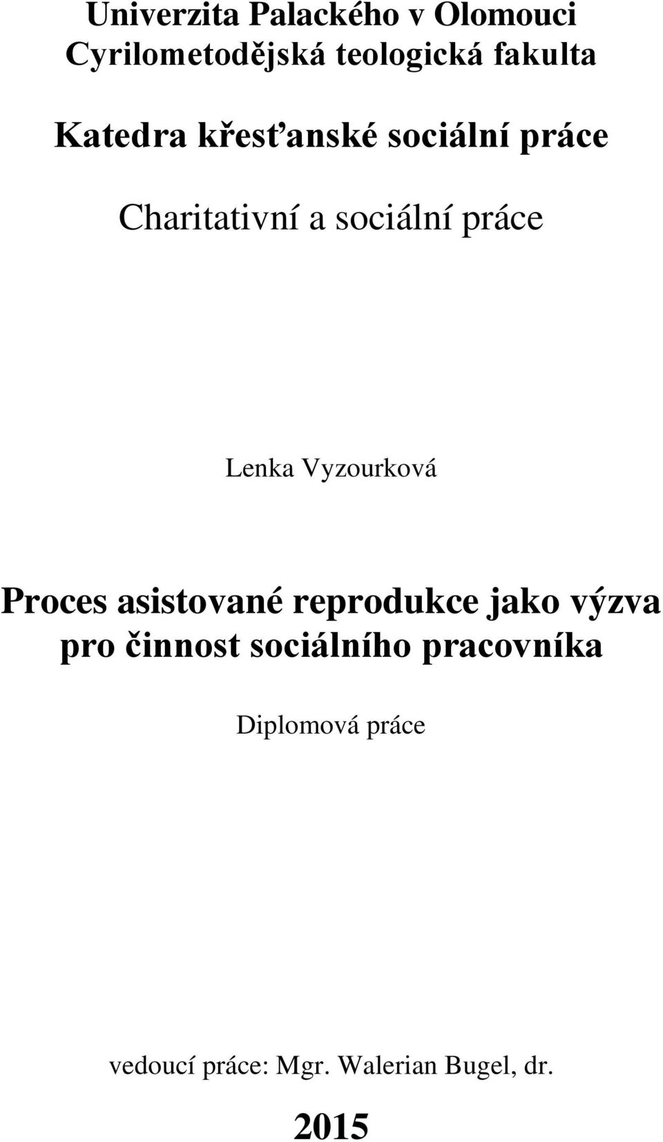 Vyzourková Proces asistované reprodukce jako výzva pro činnost