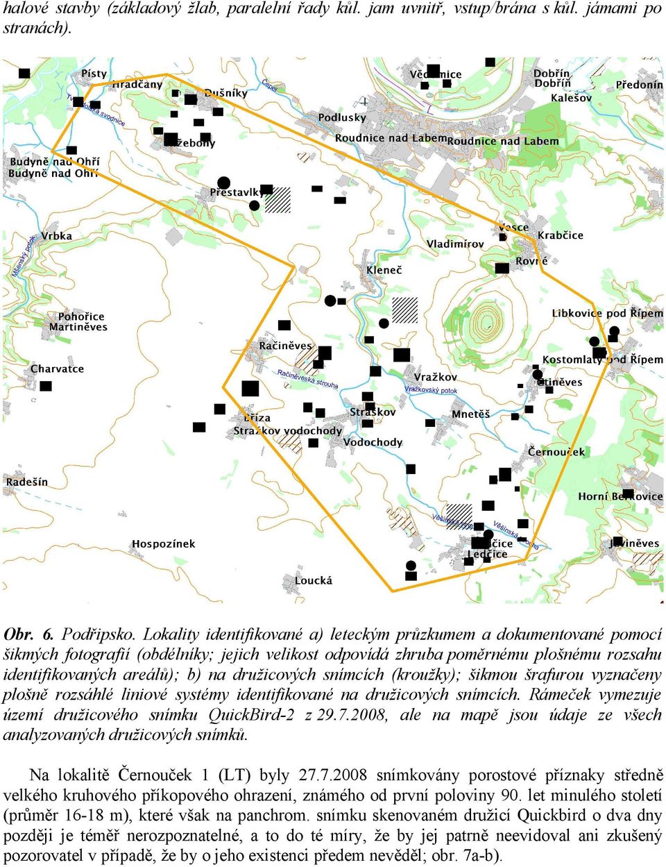 družicových snímcích (kroužky); šikmou šrafurou vyznačeny plošně rozsáhlé liniové systémy identifikované na družicových snímcích. Rámeček vymezuje území družicového snímku QuickBird-2 z 29.7.