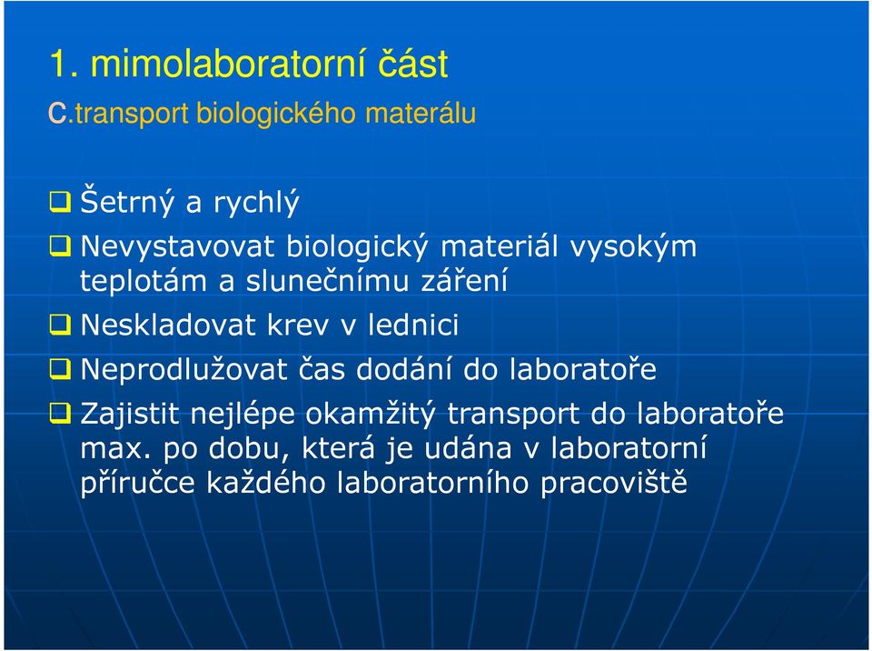 vysokým teplotám a slunečnímu záření Neskladovat krev v lednici Neprodlužovat čas