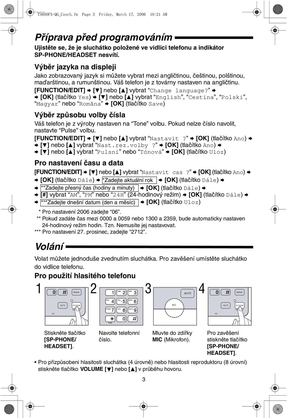 [FUNCTION/EDIT] [4] nebo [3] vybrat Change language?