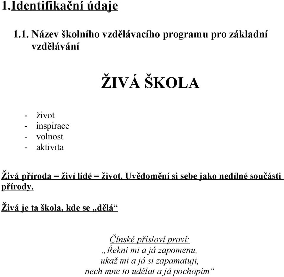 Uvědomění si sebe jako nedílné součásti přírody.