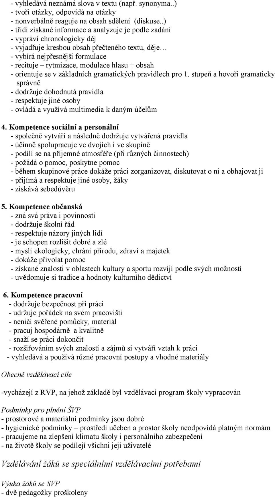 hlasu + obsah - orientuje se v základních gramatických pravidlech pro 1.