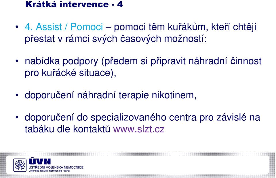 časových možností: nabídka podpory (předem si připravit náhradníčinnost pro