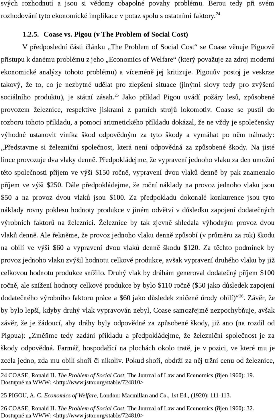 moderní ekonomické analýzy tohoto problému) a víceméně jej kritizuje.