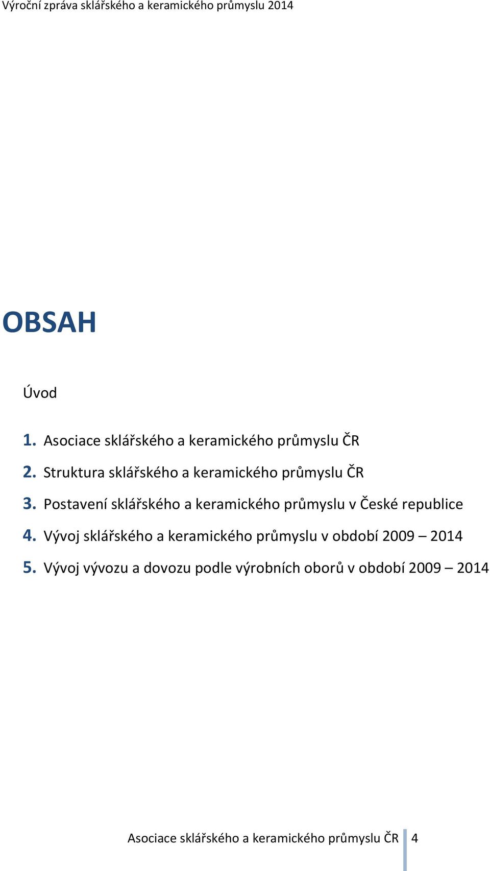 Postavení sklářského a keramického průmyslu v České republice 4.