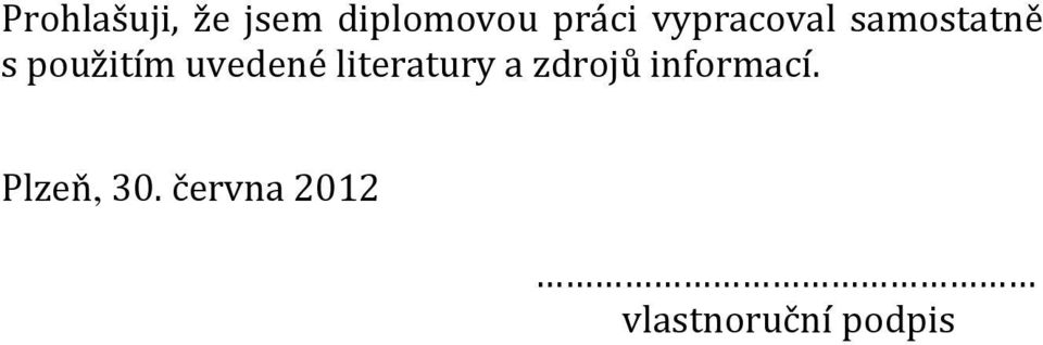 uvedené literatury a zdrojů informací.