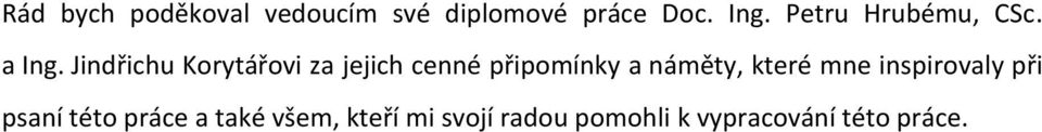 Jindřichu Korytářovi za jejich cenné připomínky a náměty, které