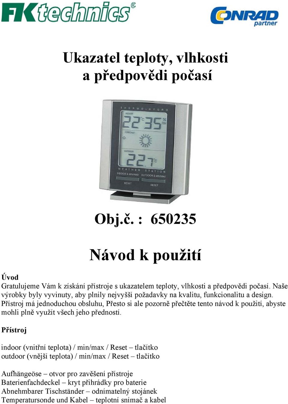 Přístroj má jednoduchou obsluhu, Přesto si ale pozorně přečtěte tento návod k použití, abyste mohli plně využít všech jeho předností.