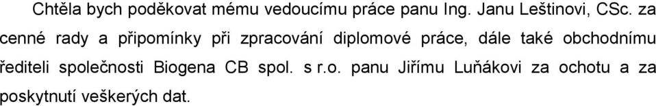 za cenné rady a připomínky při zpracování diplomové práce, dále