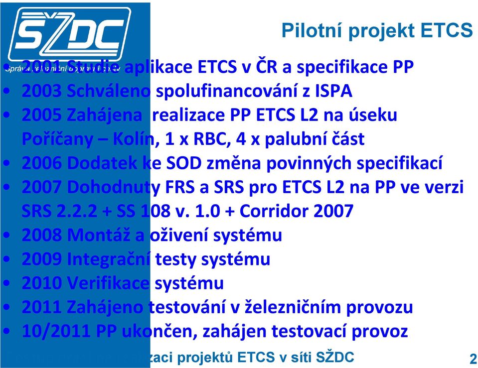 Dohodnuty FRS a SRS pro ETCS L2 na PP ve verzi SRS 2.2.2 + SS 10