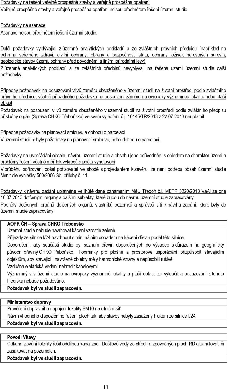 Další požadavky vyplývající z územně analytických podkladů a ze zvláštních právních předpisů (například na ochranu veřejného zdraví, civilní ochrany, obrany a bezpečnosti státu, ochrany ložisek