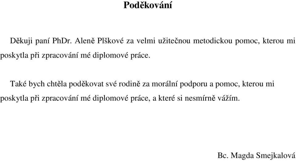 zpracování mé diplomové práce.