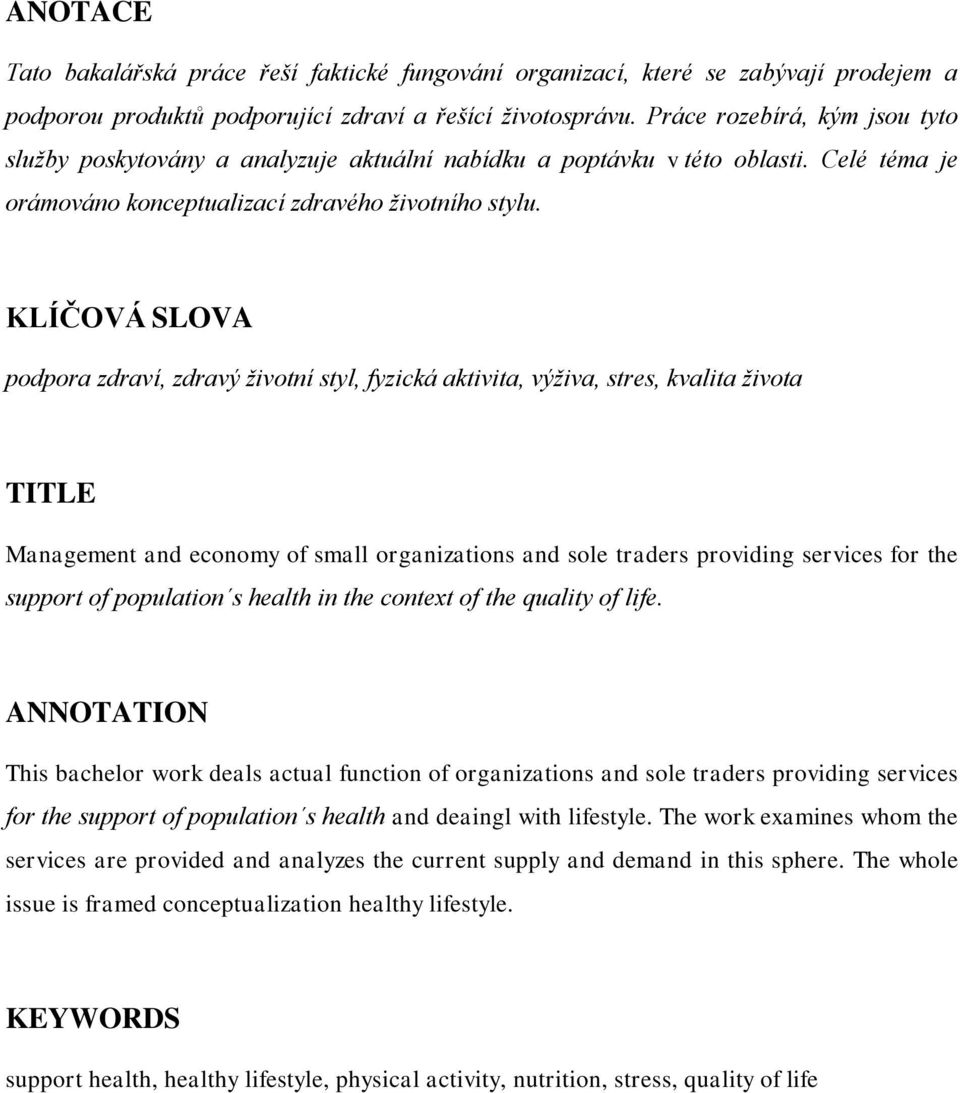 KLÍČOVÁ SLOVA podpora zdraví, zdravý životní styl, fyzická aktivita, výživa, stres, kvalita života TITLE Management and economy of small organizations and sole traders providing services for the