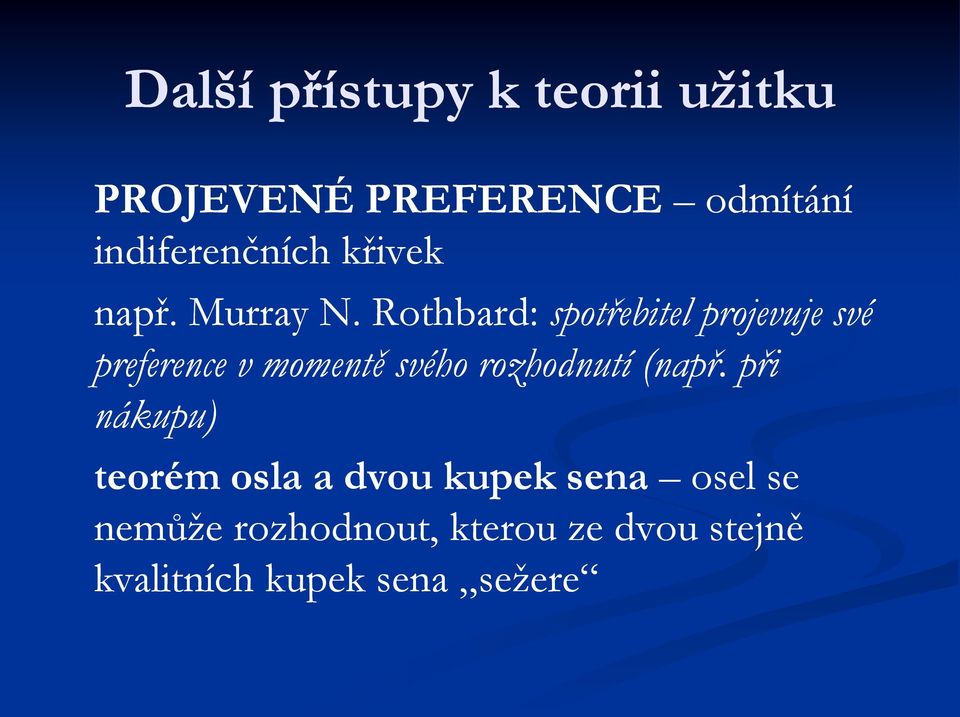 Rothbard: spotřebitel projevuje své preference v momentě svého rozhodnutí