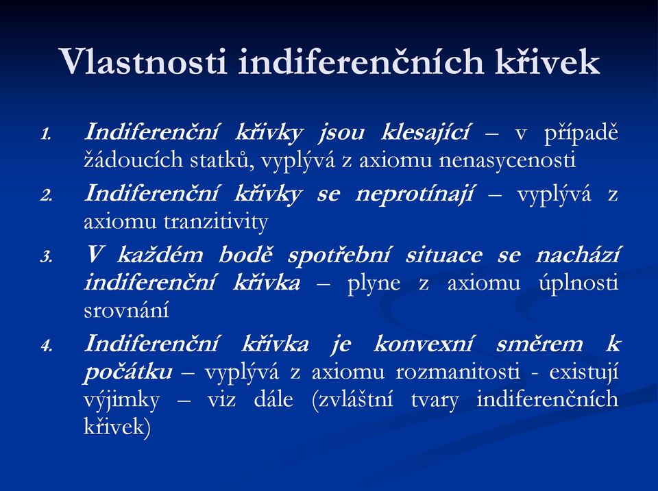 Indiferenční křivky se neprotínají vyplývá z axiomu tranzitivity 3.