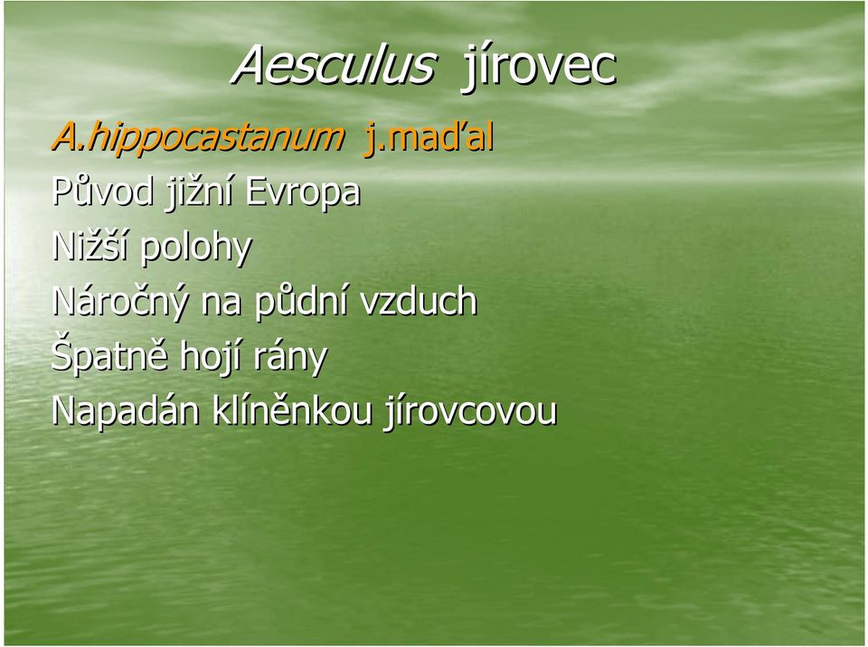polohy Náročný na půdní vzduch
