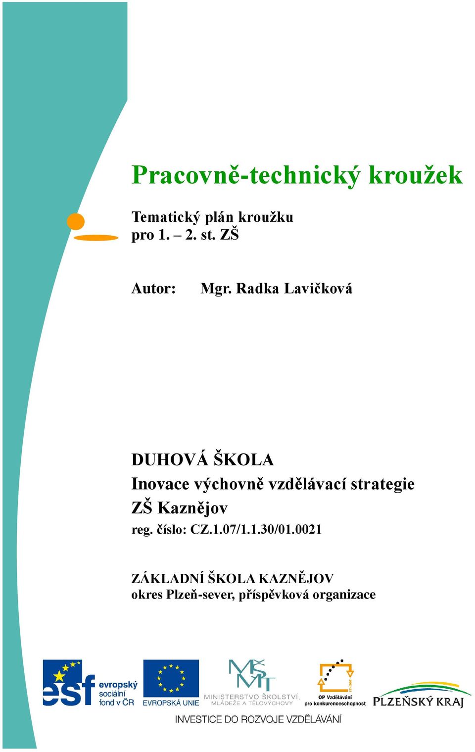 Radka Lavičková DUHOVÁ ŠKOLA Inovace výchovně vzdělávací