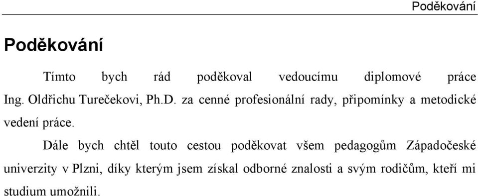 za cenné profesionální rady, připomínky a metodické vedení práce.