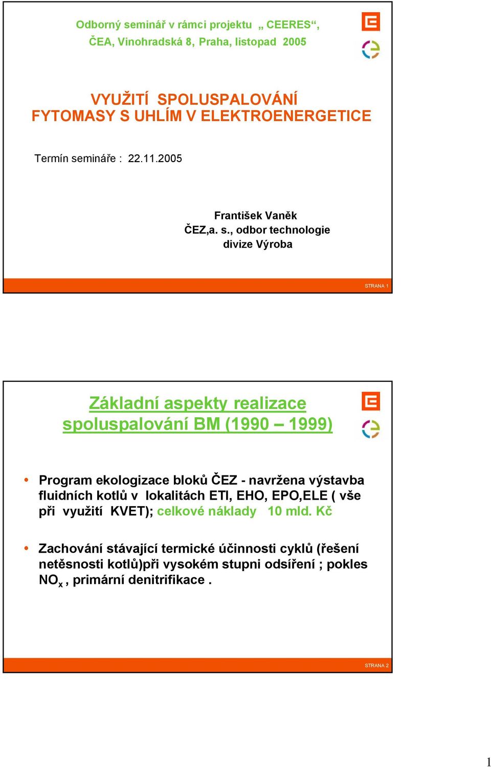 mináře : 22.11.2005 František Vaněk ČEZ,a. s.