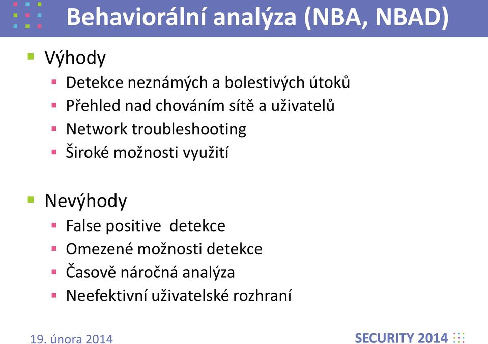 troubleshooting Široké možnosti využití Nevýhody False positive