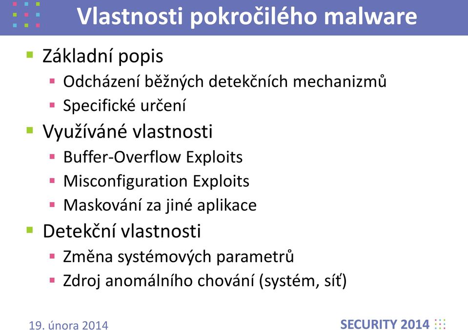 Buffer-Overflow Exploits Misconfiguration Exploits Maskování za jiné