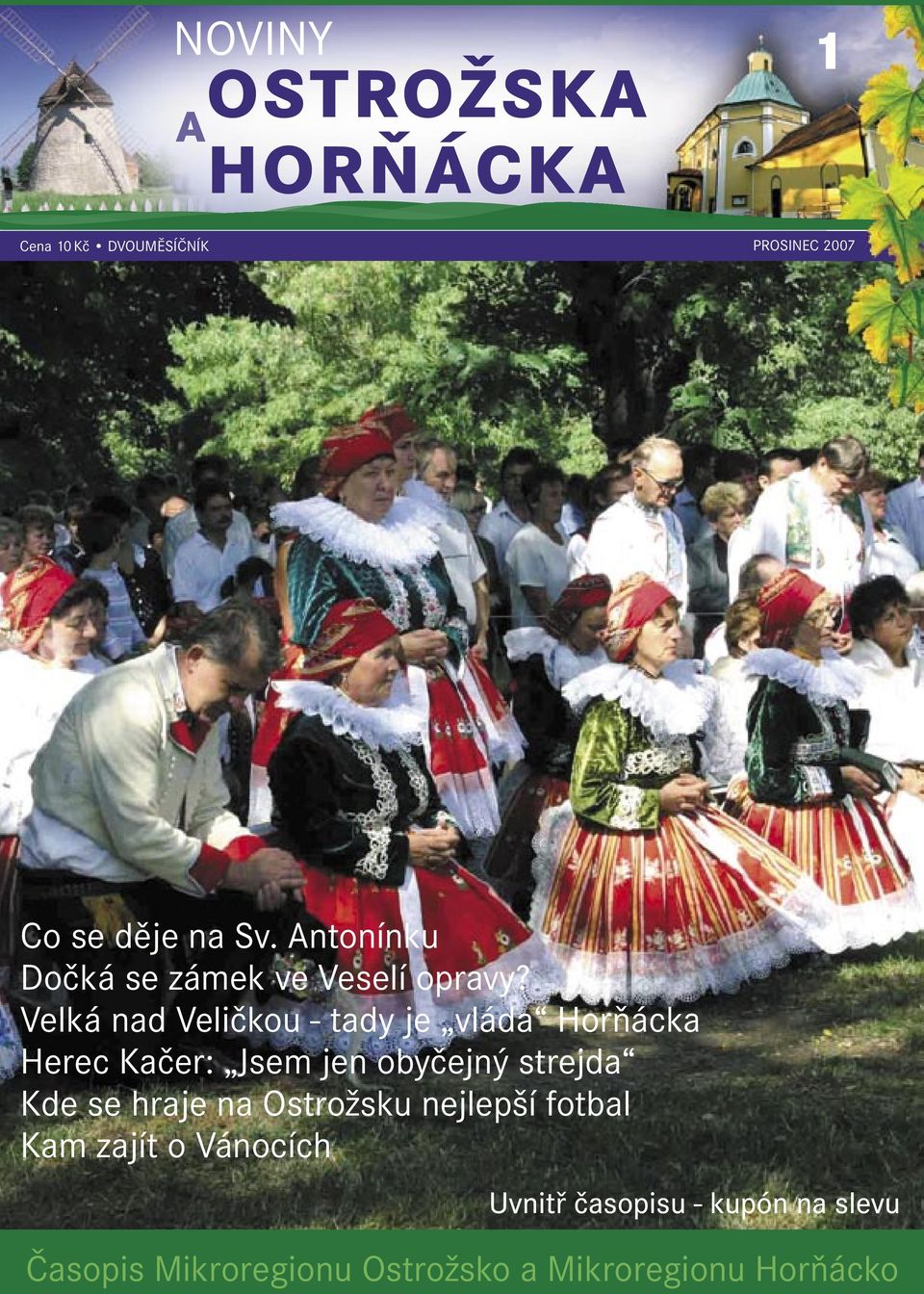Velká nad Veličkou - tady je vláda Horňácka Herec Kačer: Jsem jen obyčejný strejda Kde se