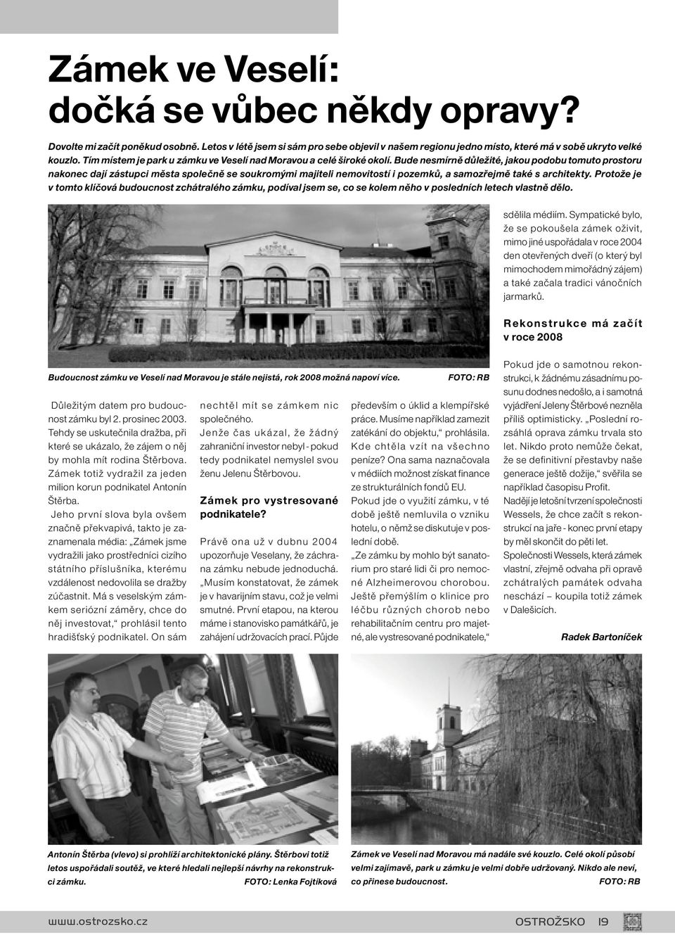 Bude nesmírně důležité, jakou podobu tomuto prostoru nakonec dají zástupci města společně se soukromými majiteli nemovitostí i pozemků, a samozřejmě také s architekty.