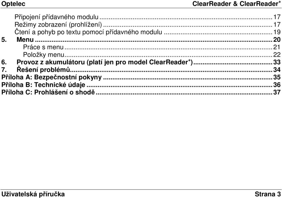 .. 21 Položky menu... 22 6. Provoz z akumulátoru (platí jen pro model ClearReader + )... 33 7.