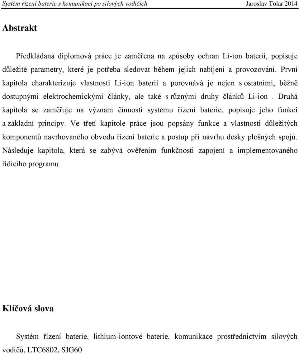 Druhá kapitola se zaměřuje na význam činnosti systému řízení baterie, popisuje jeho funkci a základní principy.