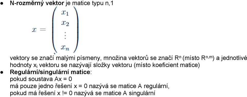 (místo koeficient matice) Regulární/singulární matice: pokud soustava Ax = 0 má pouze