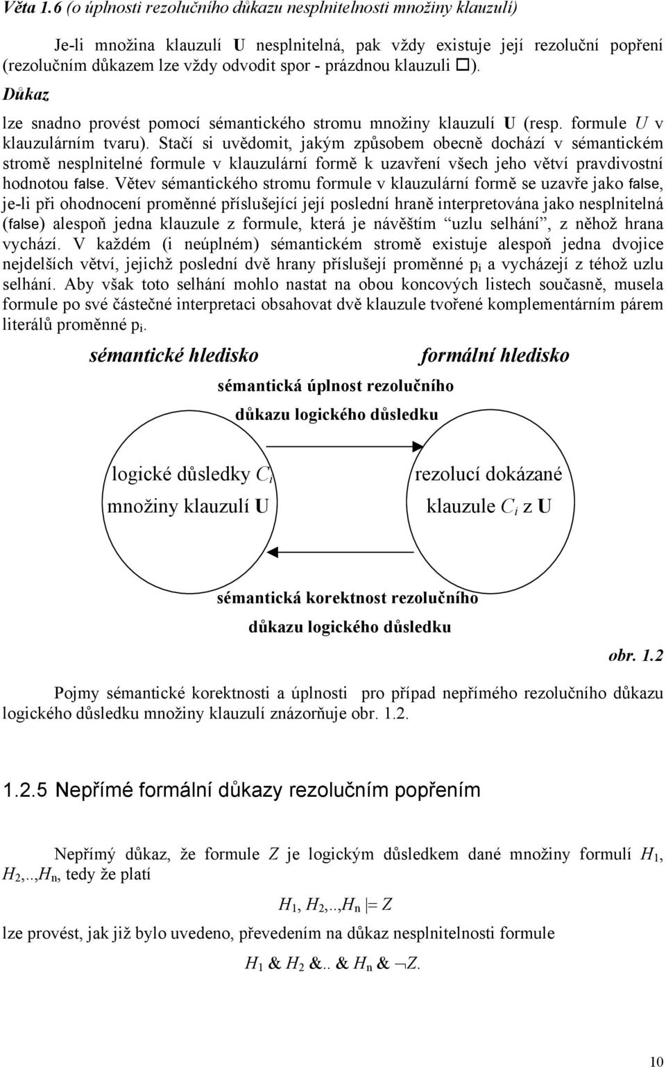 klauzuli ). Důkaz lze snadno provést pomocí sémantického stromu množiny klauzulí U (resp. formule U v klauzulárním tvaru).