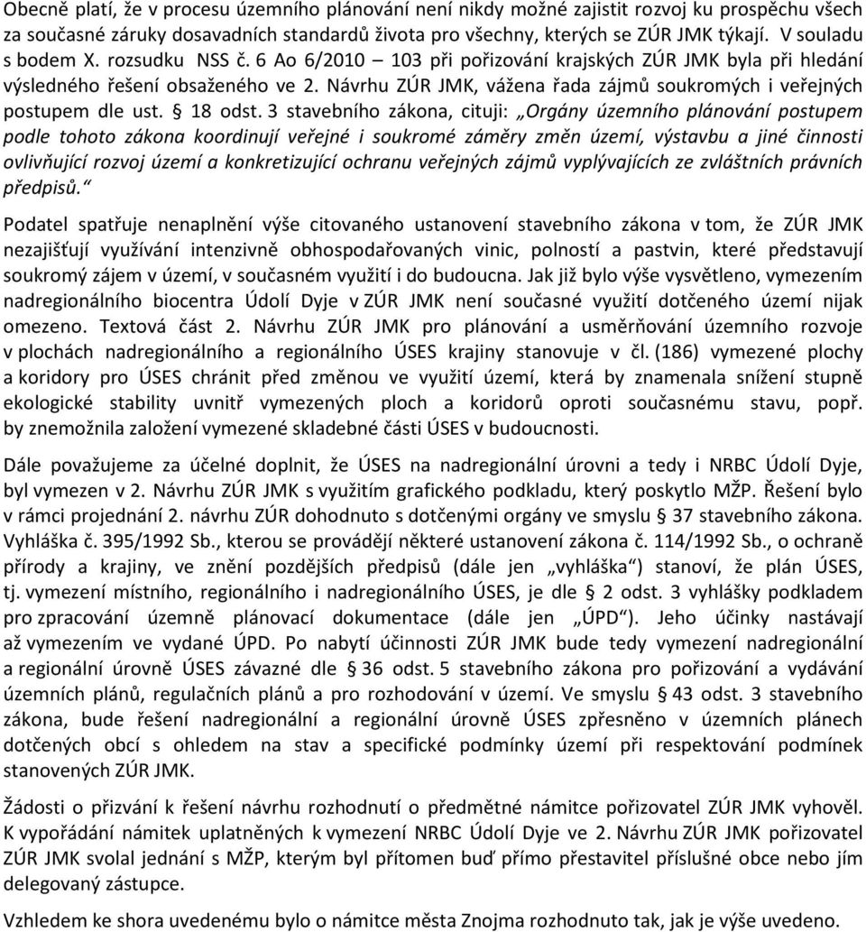 Návrhu ZÚR JMK, vážena řada zájmů soukromých i veřejných postupem dle ust. 18 odst.