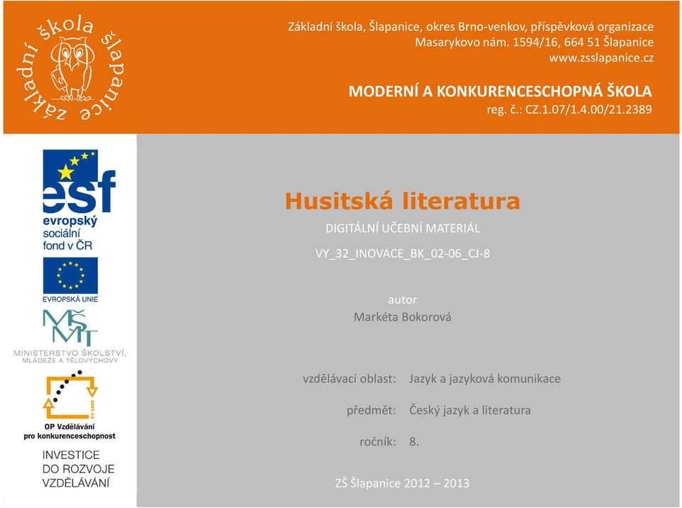 2389 Husitská literatura DIGITÁLNÍ UČEBNÍ MATERIÁL VY_32_INOVACE_BK_02-06_CJ-8 autor Markéta Bokorová