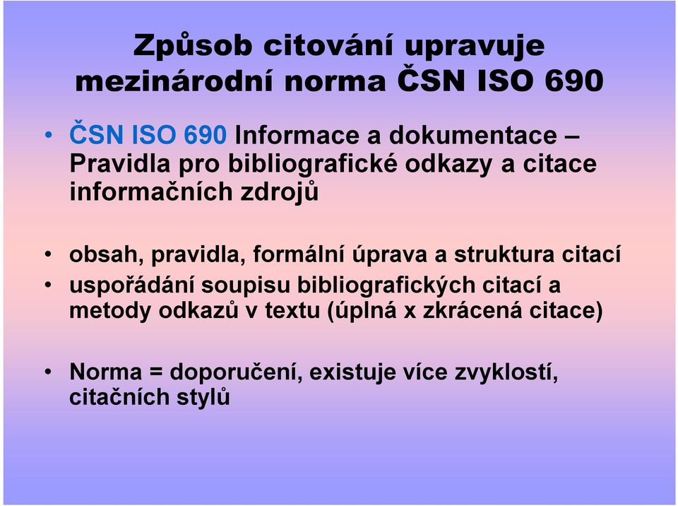 pravidla, formální úprava a struktura citací uspořádání soupisu bibliografických citací a