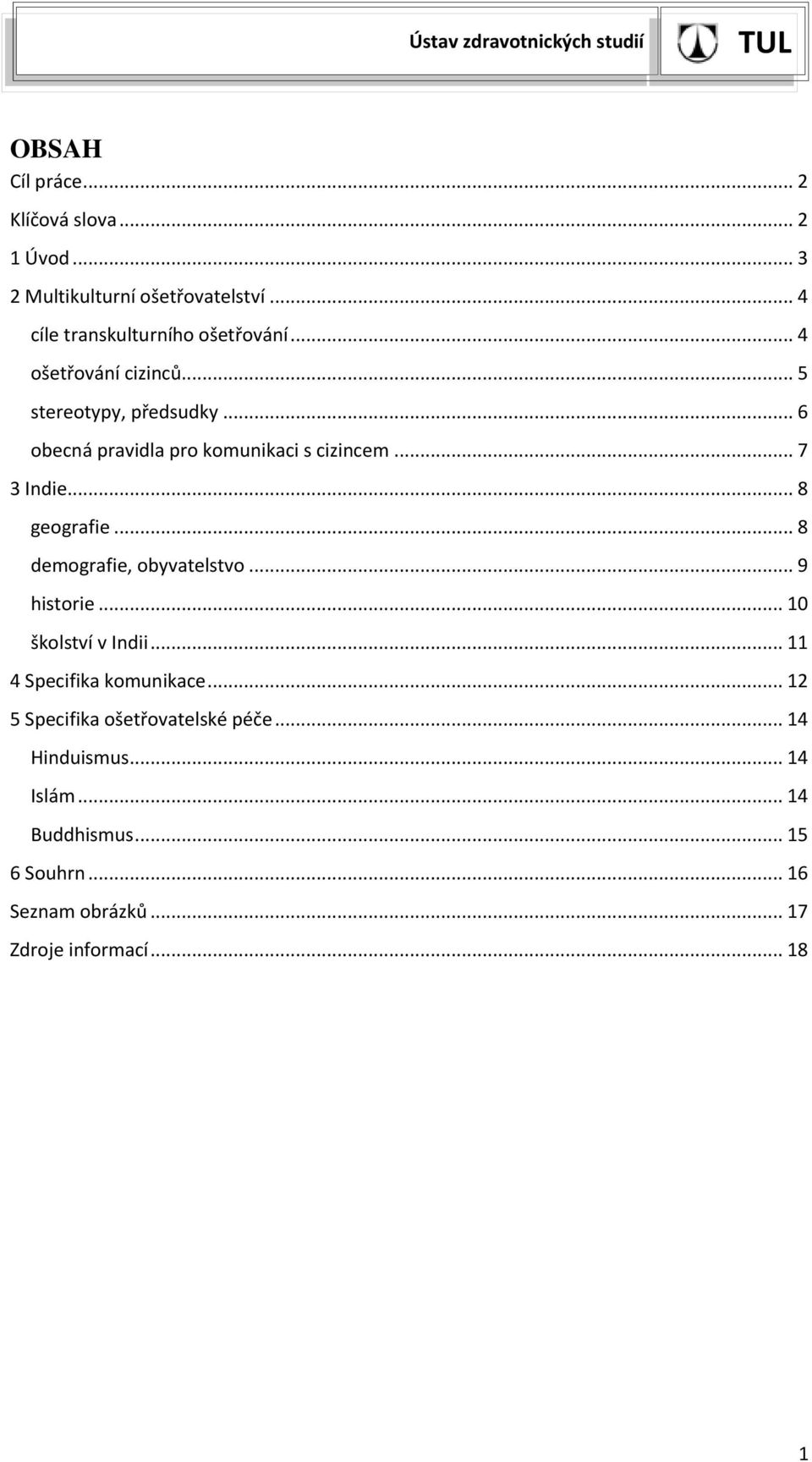 .. 8 demografie, obyvatelstvo... 9 historie... 10 školství v Indii... 11 4 Specifika komunikace.