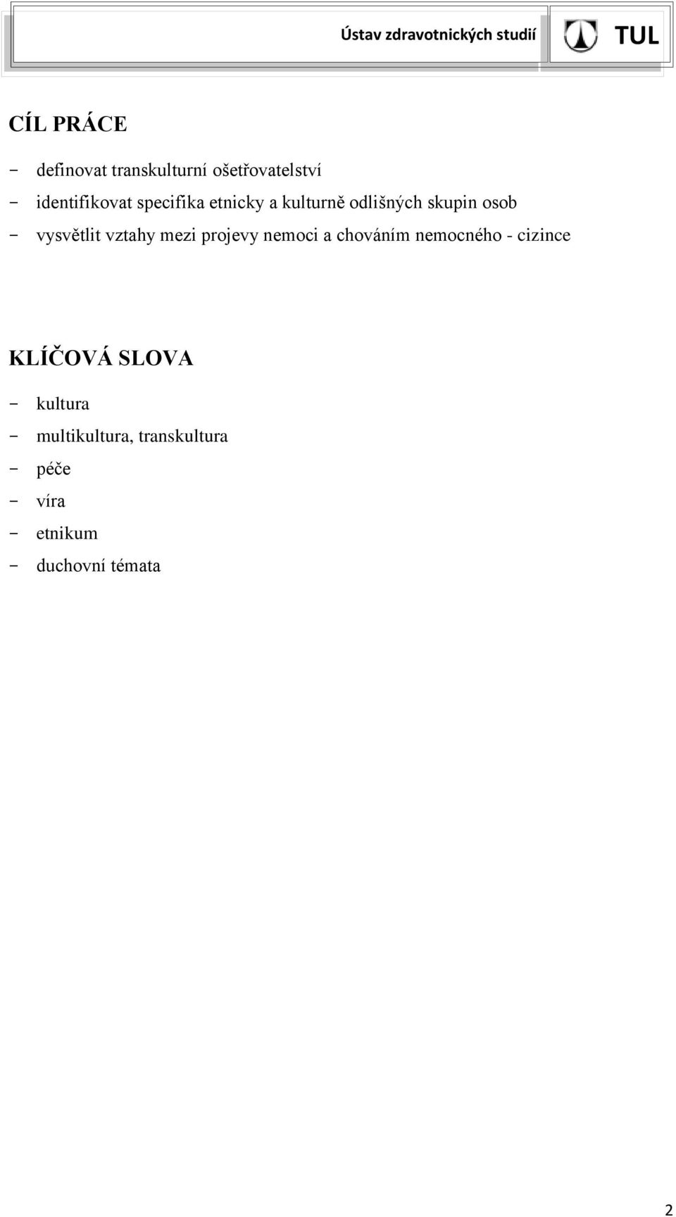 mezi projevy nemoci a chováním nemocného - cizince KLÍČOVÁ SLOVA -