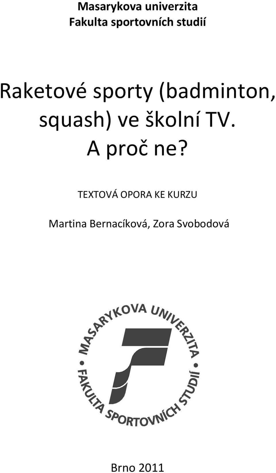 ve školní TV. A proč ne?