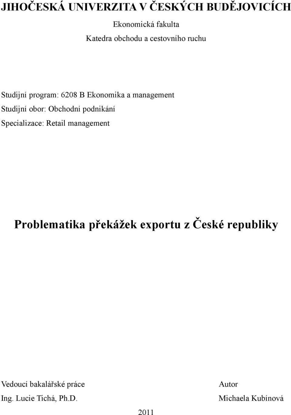 Obchodní podnikání Specializace: Retail management Problematika překážek exportu z