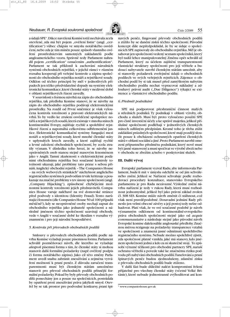 Správně tedy Parlament nahradil pojem certification označením authentification.