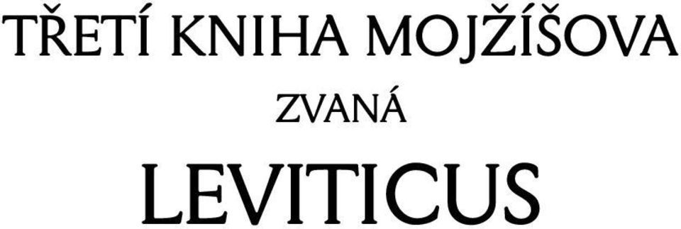 TŘETÍ KNIHA MOJŽÍŠOVA ZVANÁ LEVITICUS - PDF Free Download