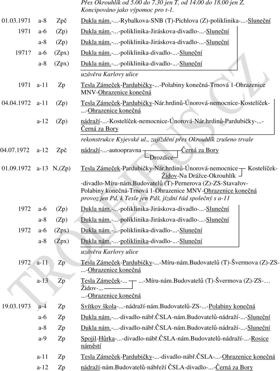 ..-sluneční a-8 (Zpx) Dukla nám.-...-poliklinika-divadlo-...-sluneční uzávěra Karlovy ulice 1971 a-11 Zp Tesla Zámeček-Pardubičky-...-Polabiny konečná-trnová 1-Ohrazenice MNV-Ohrazenice konečná 04.